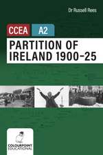 Partition of Ireland 1900-25 for CCEA A2 Level