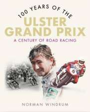 100 Years of the Ulster Grand Prix: A Century of Road Racing