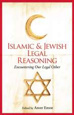 Islamic and Jewish Legal Reasoning: Encountering Our Legal Other