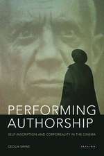 Performing Authorship: Self-Inscription and Corporeality in the Cinema