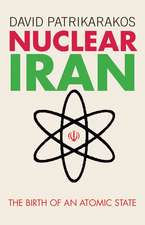 Nuclear Iran: The Birth of an Atomic State