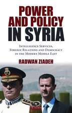 Power and Policy in Syria: Intelligence Services, Foreign Relations and Democracy in the Modern Middle East