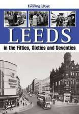 Leeds in the Fifties, Sixties and Seventies