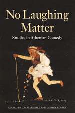 No Laughing Matter: Studies in Athenian Comedy