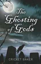 Ghosting of Gods, The