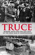 The Truce: A Photographic History of Ireland's Revolutionary Underground