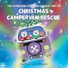 The Adventures of Roobie & Radley and the Christmas Campervan Rescue