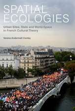 Spatial Ecologies – Urban Sites, State and World–Space in French Cultural Theory