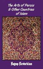 The Arts of Persia & Other Countries of Islam