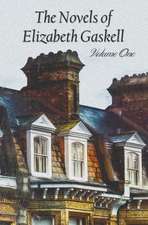 The Novels of Elizabeth Gaskell, Volume One, Including Mary Barton, Cranford, Ruth and North and South