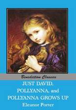 Just David, Pollyanna and Pollyanna Grows Up: A True Blue Story