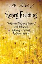 The Novels of Henry Fielding Including: 'The History of Tom Jones, a Foundling', 'Joseph Andrews' and 'an Apology for the Life of Mrs Shamela Andrews'