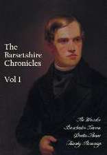 The Barsetshire Chronicles, Volume One, Including: The Warden, Barchester Towers, Doctor Thorne and Framley Parsonage