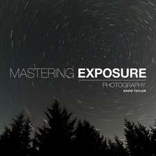 Taylor, D: Mastering Exposure