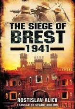 The Siege of Brest 1941: A Legend of Red Army Resistance on the Eastern Front