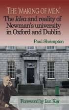 The 'Making of Men'. The Idea and Reality of Newman's university in Oxford and Dublin