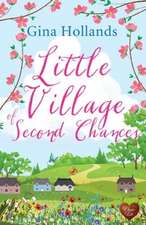 Hollands, G: Little Village of Second Chances