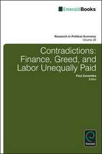 Contradictions – Finance, Greed, and Labor Unequally Paid