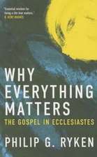 Why Everything Matters: The Gospel in Ecclesiastes