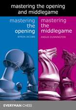 Mastering the Opening and the Middlegame