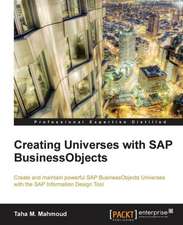 Creating Universes with SAP Businessobjects: The Definitive Admin Handbook Second Edition