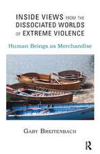 Inside Views from the Dissociated Worlds of Extreme Violence: Human Beings as Merchandise