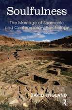 Soulfulness: The Marriage of Shamanic And Contemporary Psychology