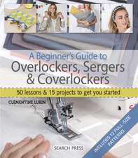 A Beginner's Guide to Overlockers, Sergers & Coverlockers