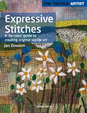 Dowson, J: Textile Artist: Expressive Stitches