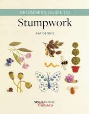 Beginnerâ (Tm)S Guide to Stumpwork