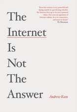 Keen, A: The Internet is Not the Answer