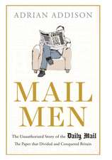 Mail Men: The Unauthorized Story of the Daily Mail