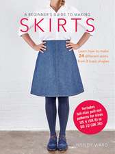 A Beginner's Guide to Making Skirts: Learn how to make 24 different skirts from 8 basic shapes