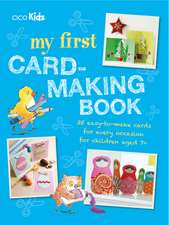 My First Card-Making Book: 35 easy-to-make cards for every occasion for children aged 7+