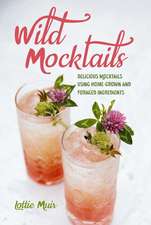 Wild Mocktails: Delicious mocktails using home-grown and foraged ingredients