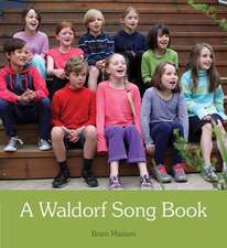 A Waldorf Song Book: A Path Towards Living Attentively