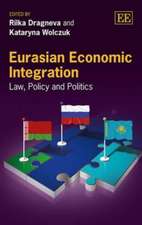 Eurasian Economic Integration – Law, Policy and Politics