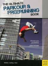 The Ultimate Parkour & Freerunning Book