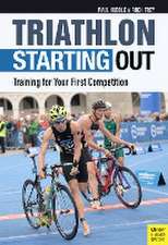 Triathlon: Starting Out: Training for Your First Competition