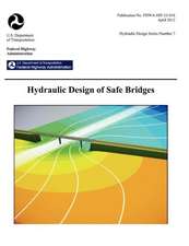 Hydraulic Design of Safe Bridges. Hydraulic Design Series Number 7. Fhwa-Hif-12-018.