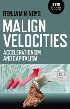 Malign Velocities – Accelerationism and Capitalism