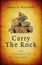 Carry the Rock – An Apprentice Journey