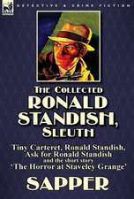 The Collected Ronald Standish, Sleuth-Tiny Carteret, Ronald Standish, Ask for Ronald Standish and the Short Story 'The Horror at Staveley Grange': The Mouldiwarp Adventures-The House of Arden & Harding's Luck