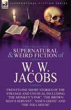 The Collected Supernatural and Weird Fiction of W. W. Jacobs