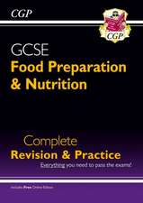 Grade 9-1 GCSE Food Preparation & Nutrition - Complete Revision & Practice (with Online Edition): perfect for the 2023 and 2024 exams