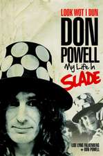 Look Wot I Dun: Don Powell: My Life in Slade