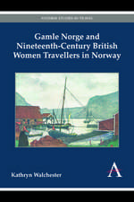 Gamle Norge Nineteenth-Century British Women Travellers in Norway