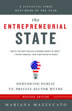 The Entrepreneurial State: Debunking Public vs. Private Sector Myths