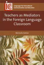 Teachers as Mediators in the Foreign Language Classroom