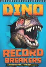 Record Breakers: Dino Record Breakers: The biggest, fastest and deadliest dinos ever!